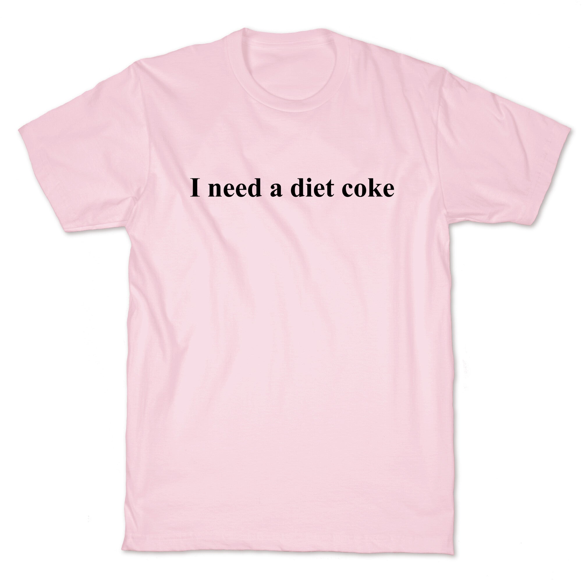 I Need A Diet Coke T-Shirt